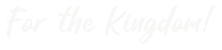 For the kingdom!